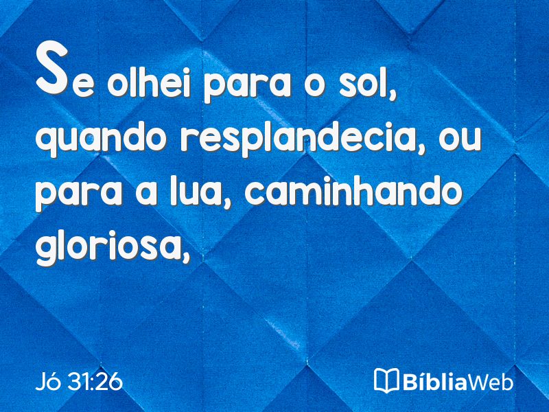 Jó 31:26 em imagem para compartilhar