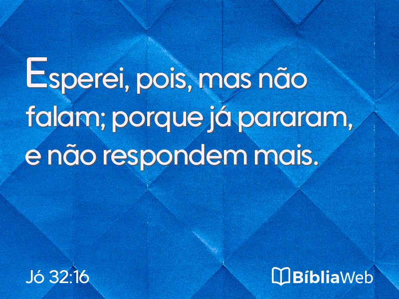 Jó 32:16 em imagem para compartilhar
