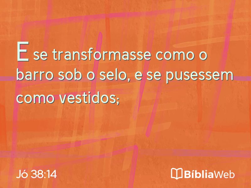 Jó 38:14 em imagem para compartilhar
