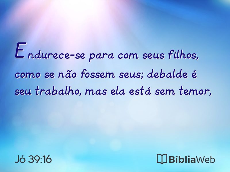 Jó 39:16 em imagem para compartilhar
