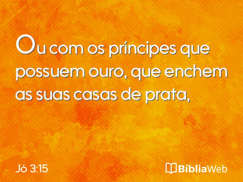 Jó 3:15 em imagem para compartilhar