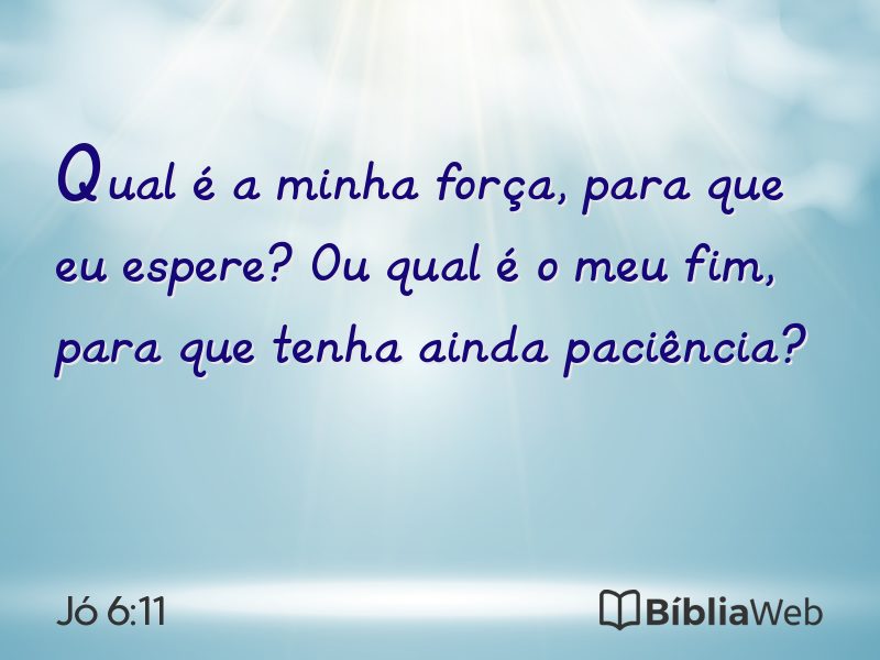 Jó 6:11 em imagem para compartilhar