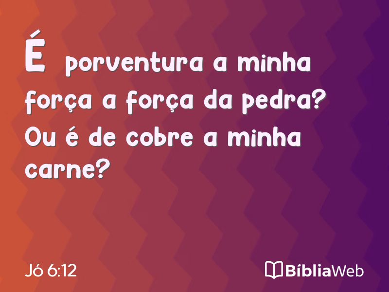 Jó 6:12 em imagem para compartilhar
