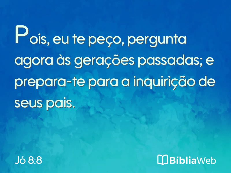 Jó 8:8 em imagem para compartilhar