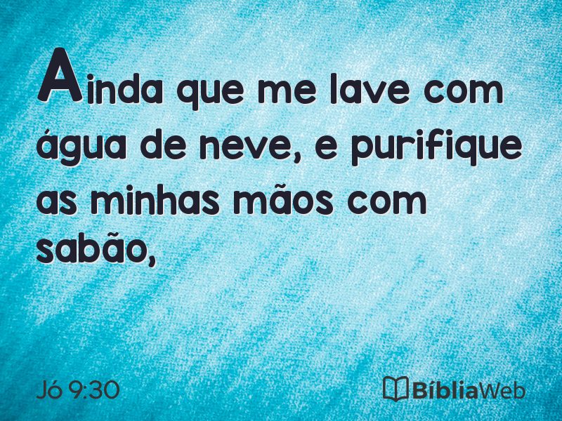 Jó 9:30 em imagem para compartilhar