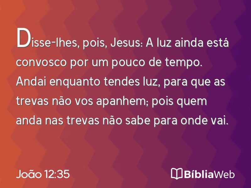 João 12:35 em imagem para compartilhar