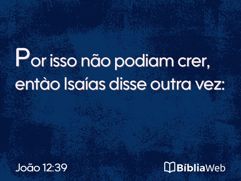 João 12:39 em imagem para compartilhar