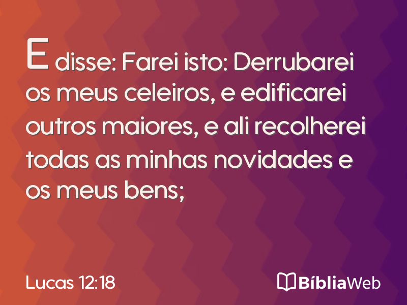 Lucas 12:18 em imagem para compartilhar