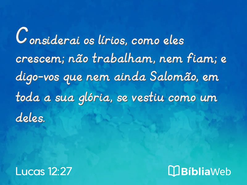 Lucas 12:27 em imagem para compartilhar