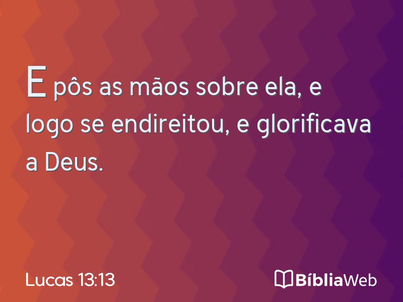 Lucas 13:13 em imagem para compartilhar