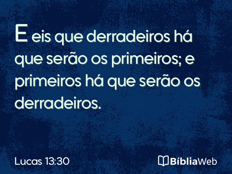 Lucas 13:30 em imagem para compartilhar