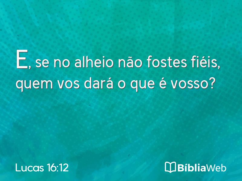 Lucas 16:12 em imagem para compartilhar