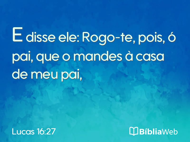 Lucas 16:27 em imagem para compartilhar