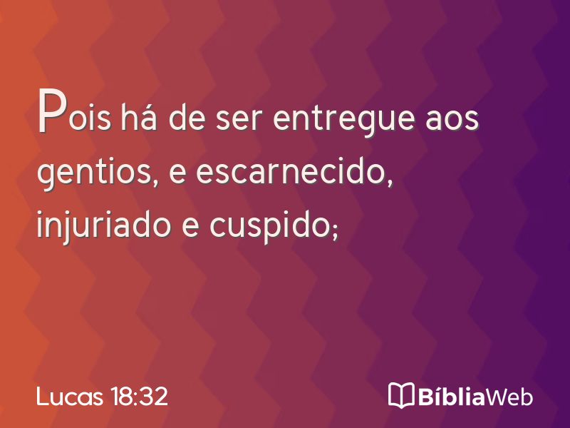 Lucas 18:32 em imagem para compartilhar