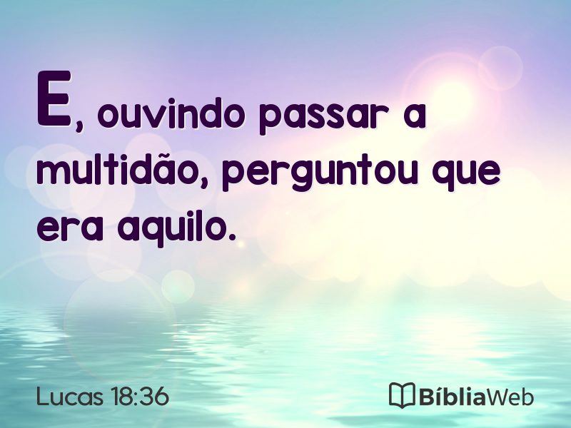 Lucas 18:36 em imagem para compartilhar