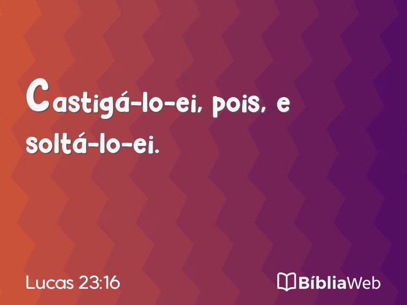 Lucas 23:16 em imagem para compartilhar