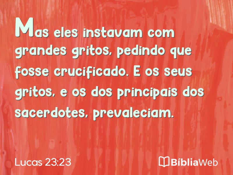 Lucas 23:23 em imagem para compartilhar
