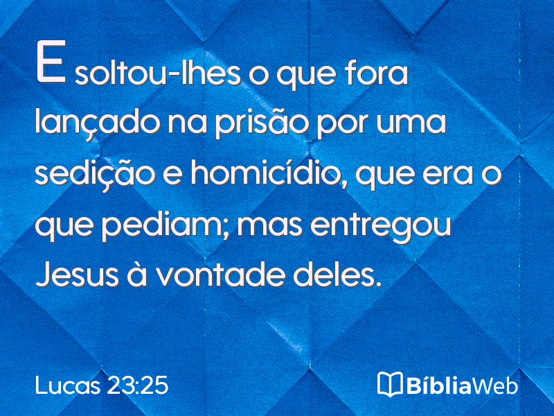 Lucas 23:25 em imagem para compartilhar