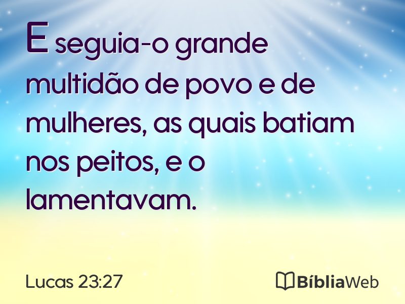Lucas 23:27 em imagem para compartilhar