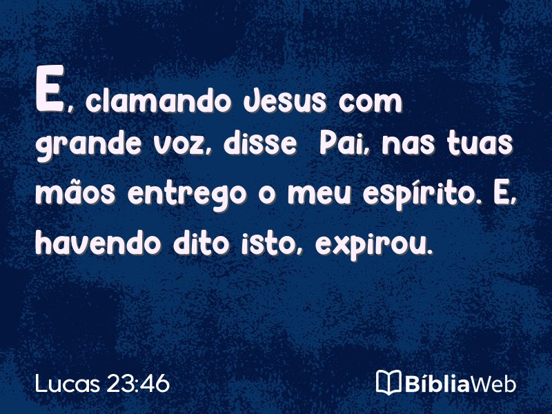 Lucas 23:46 em imagem para compartilhar