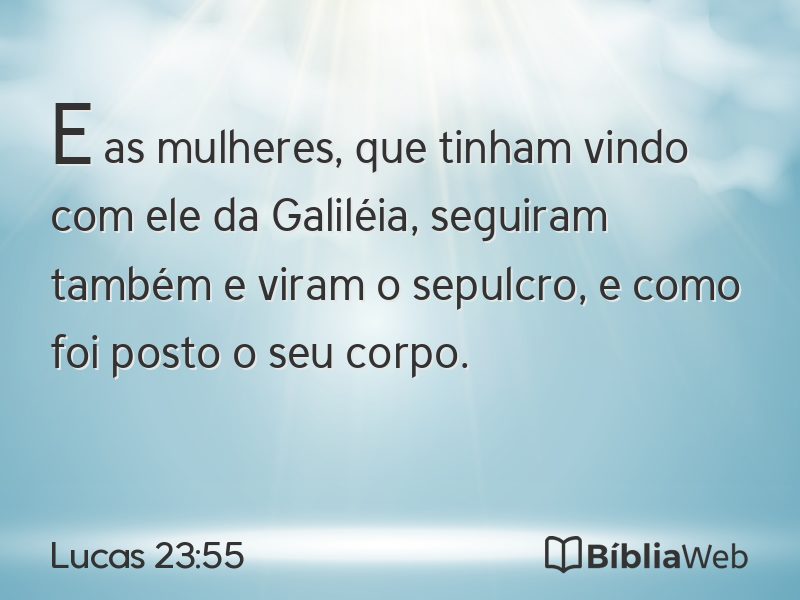 Lucas 23:55 em imagem para compartilhar
