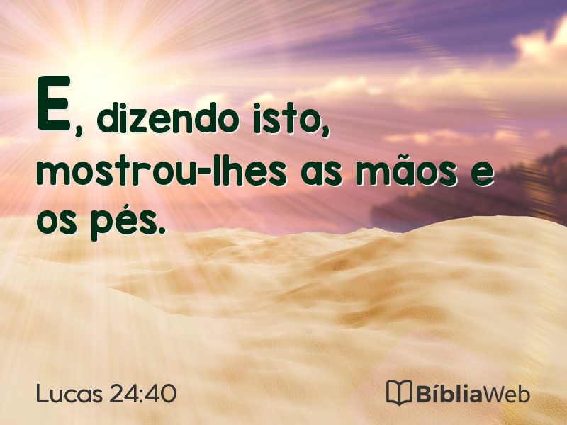 Lucas 24:40 em imagem para compartilhar