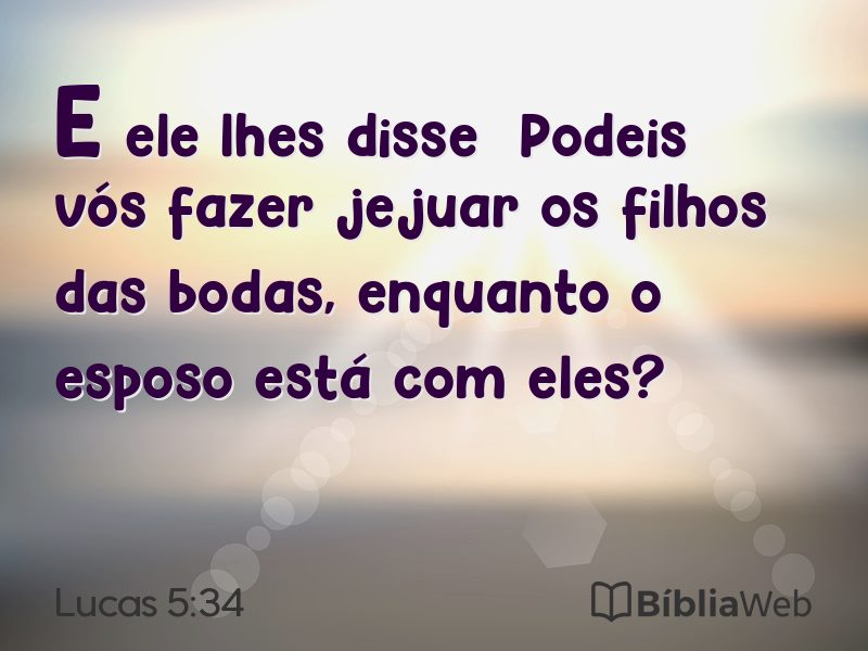 Lucas 5:34 em imagem para compartilhar