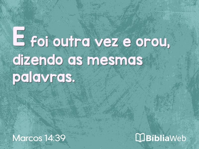 Marcos 14:39 em imagem para compartilhar