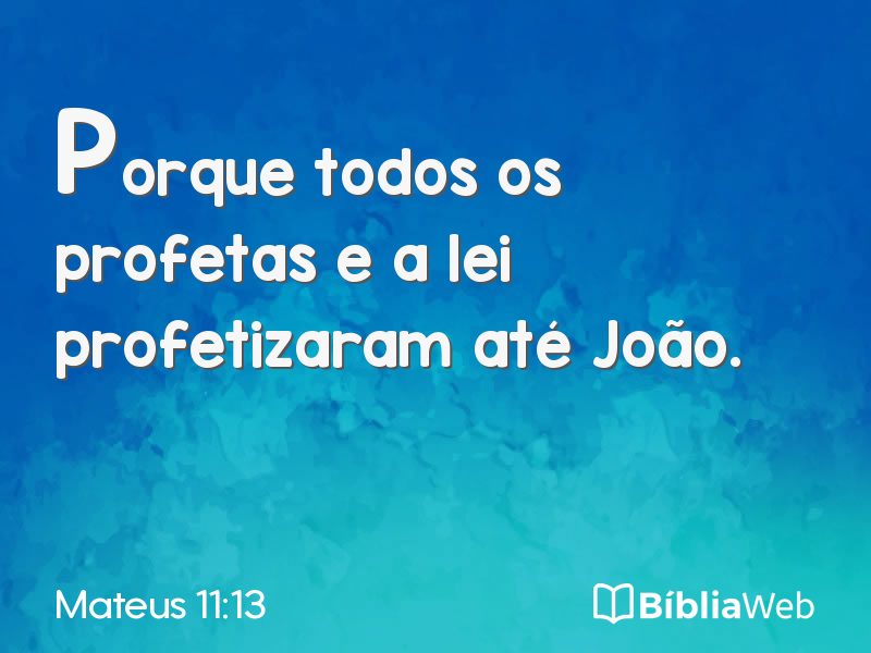 Mateus 11:13 em imagem para compartilhar
