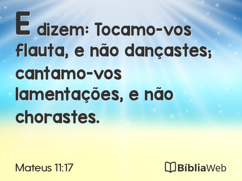 Mateus 11:17 em imagem para compartilhar