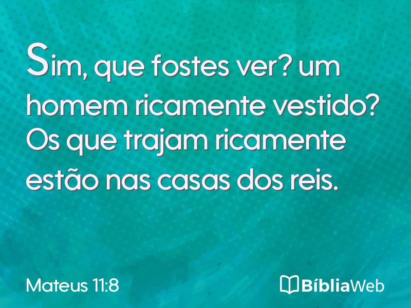 Mateus 11:8 em imagem para compartilhar