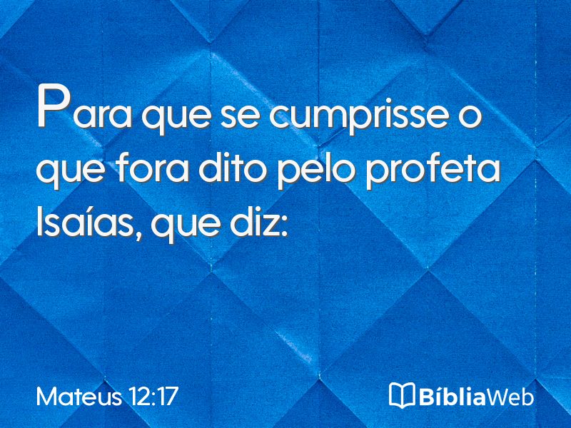 Mateus 12:17 em imagem para compartilhar