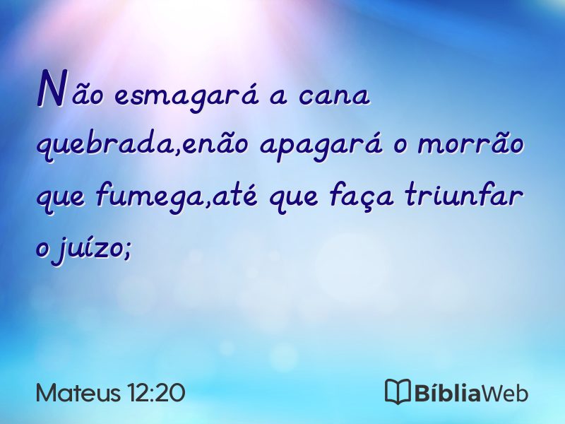 Mateus 12:20 em imagem para compartilhar