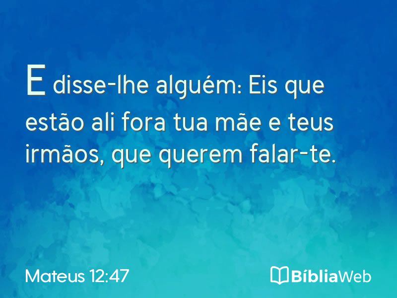 Mateus 12:47 em imagem para compartilhar