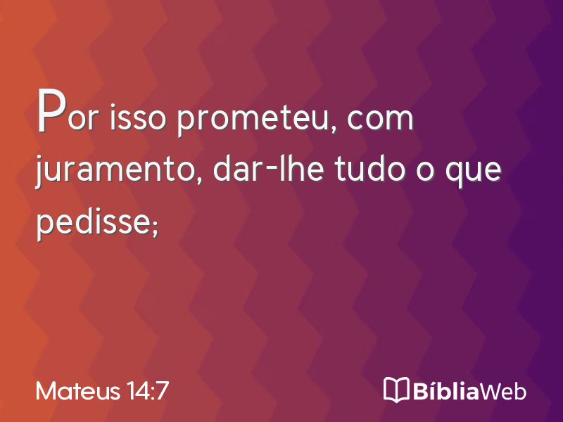 Mateus 14:7 em imagem para compartilhar