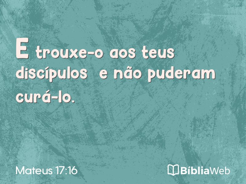 Mateus 17:16 em imagem para compartilhar