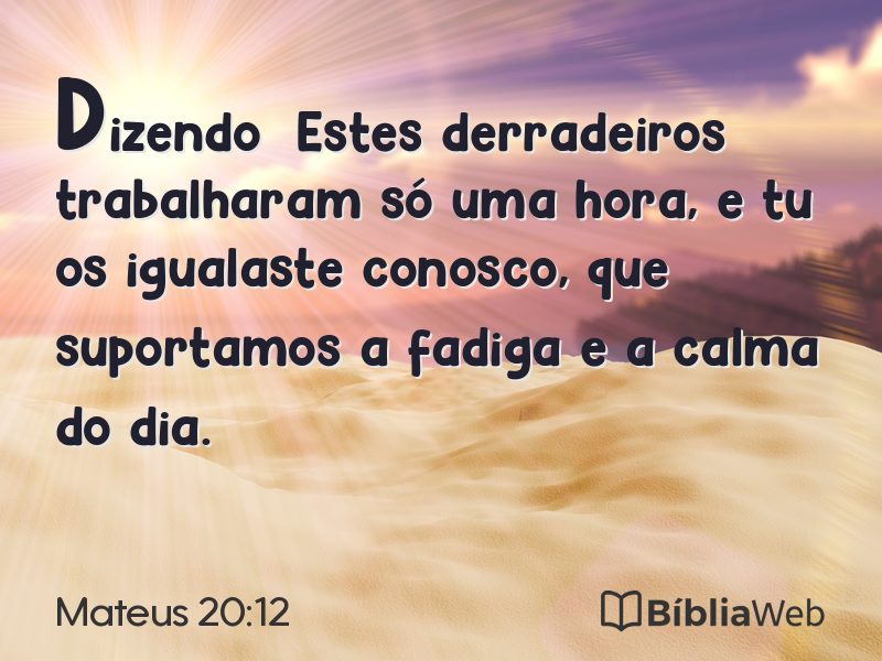 Mateus 20:12 em imagem para compartilhar