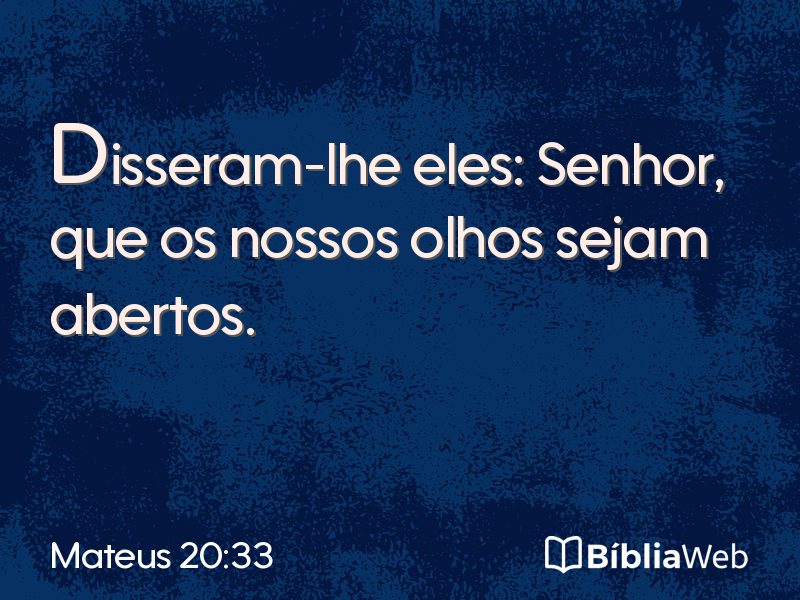 Mateus 20:33 em imagem para compartilhar