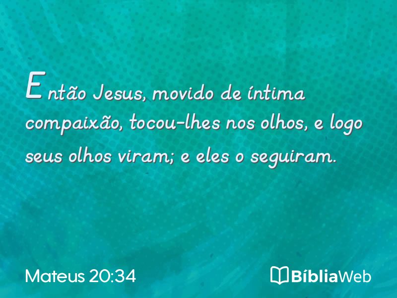 Mateus 20:34 em imagem para compartilhar