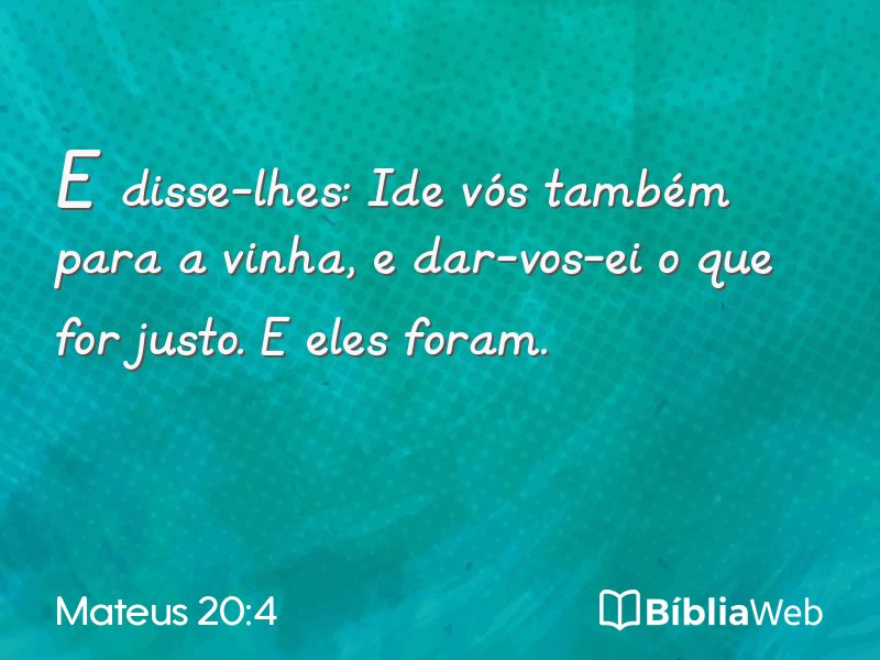 Mateus 20:4 em imagem para compartilhar