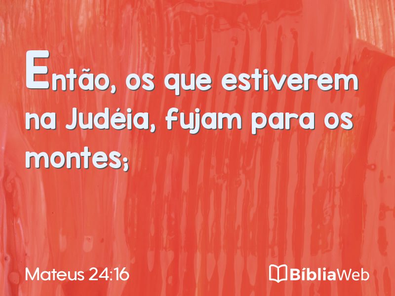 Mateus 24:16 em imagem para compartilhar