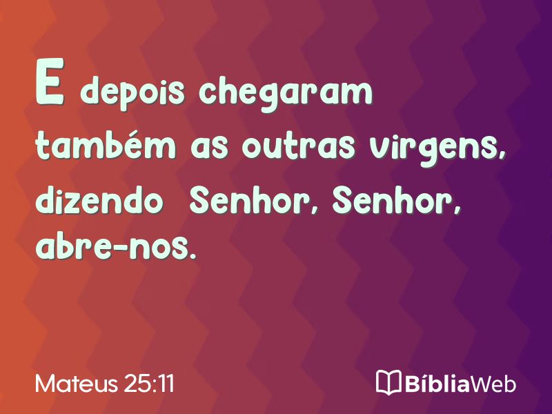Mateus 25:11 em imagem para compartilhar