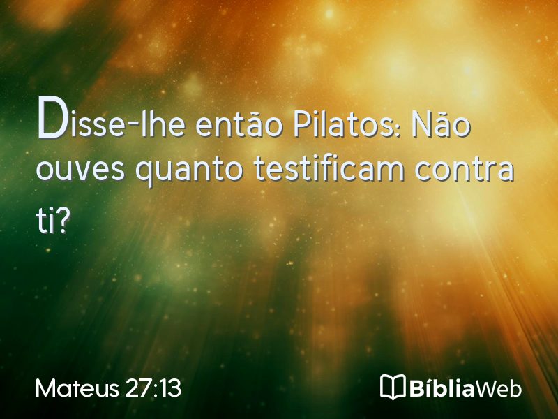 Mateus 27:13 em imagem para compartilhar