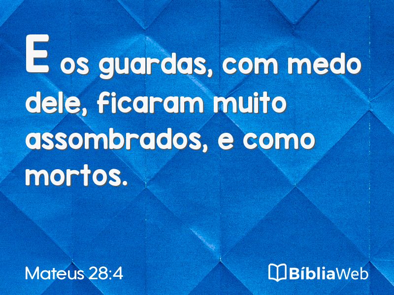 Mateus 28:4 em imagem para compartilhar