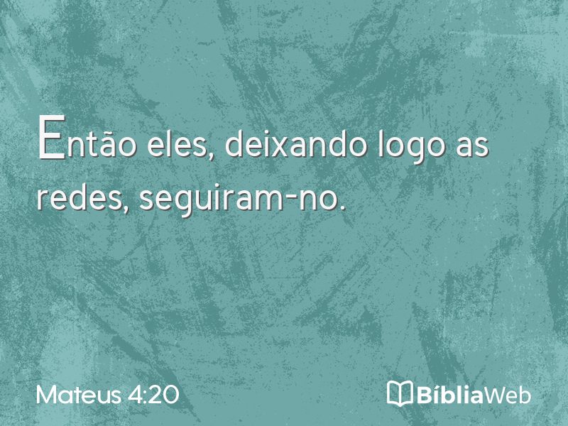 Mateus 4:20 em imagem para compartilhar