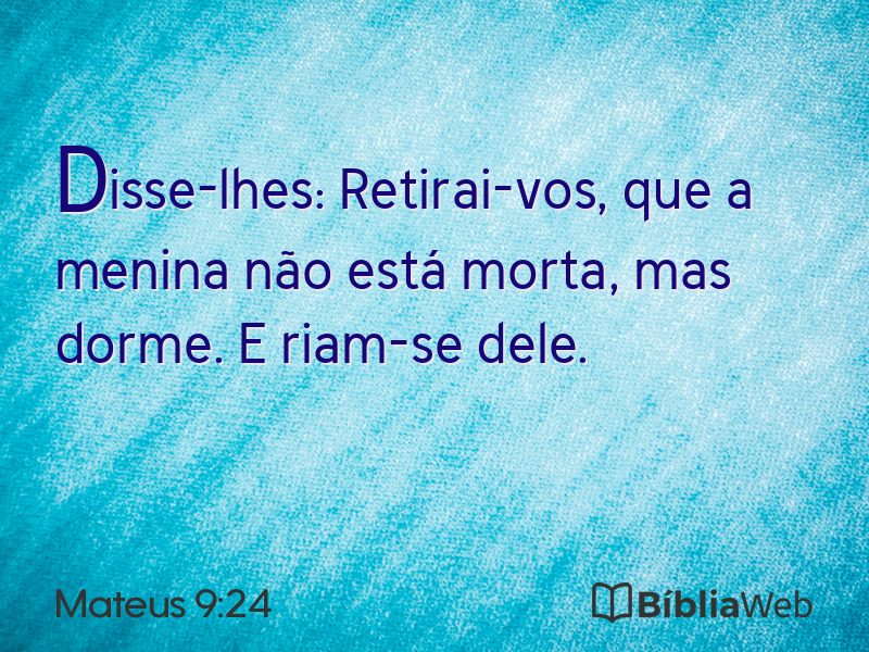 Mateus 9:24 em imagem para compartilhar