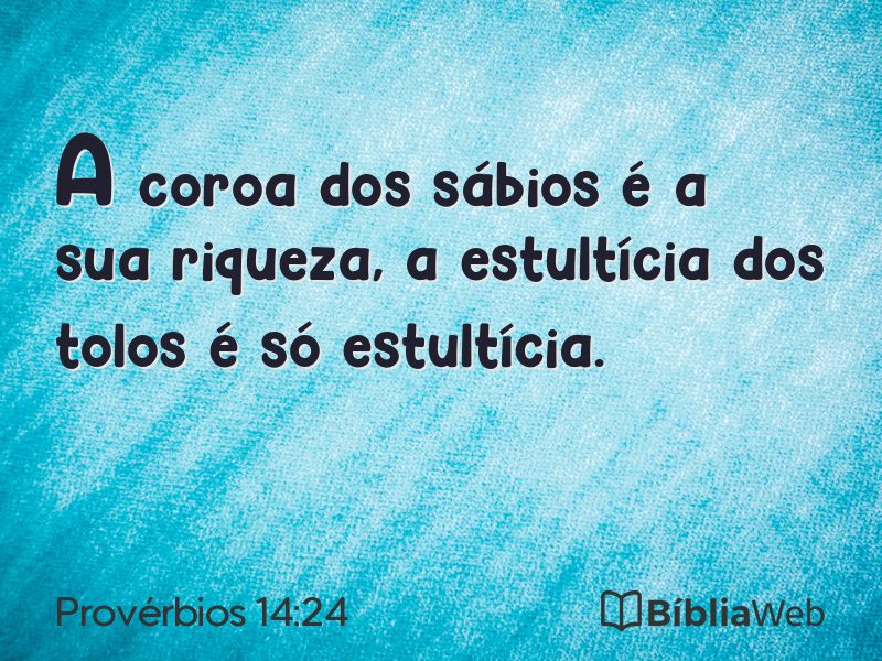 Provérbios 14:24 em imagem para compartilhar