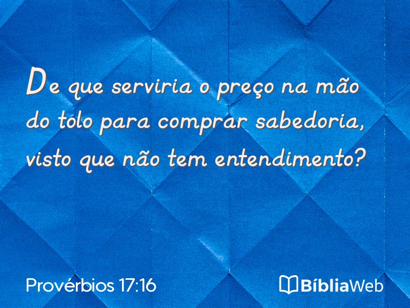 Provérbios 17:16 em imagem para compartilhar