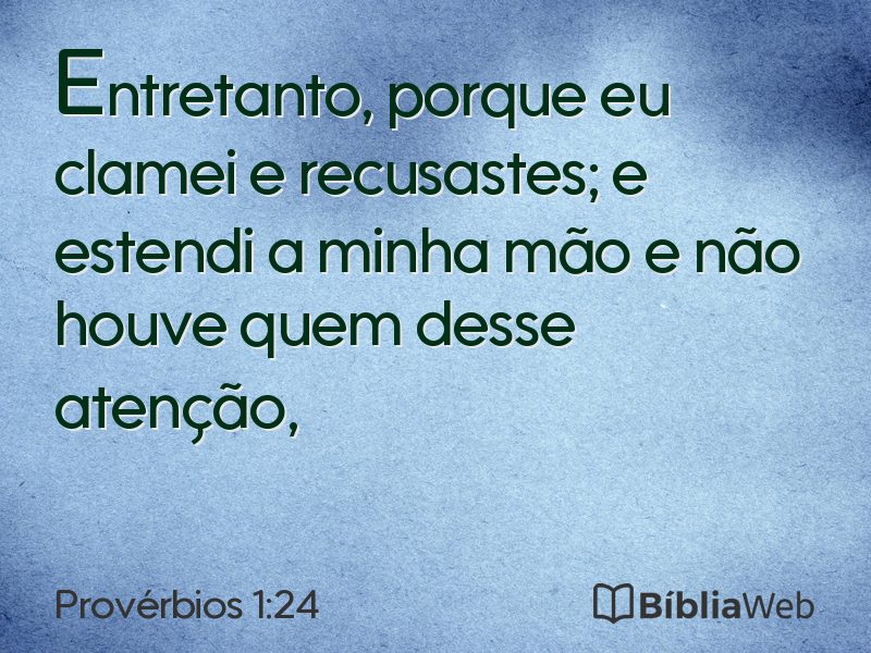 Provérbios 1:24 em imagem para compartilhar