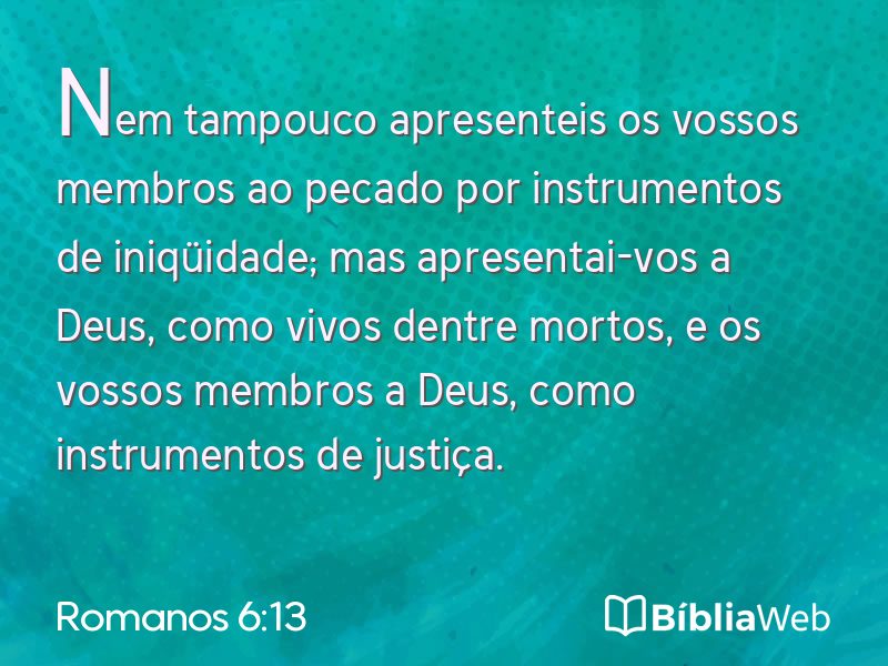 Romanos 6:13 em imagem para compartilhar